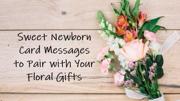 Sweet Newborn Card Messages to Pair with Your Floral Gifts