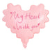 A pink heart-shaped balloon with the words 'My Heart is With you' written in cursive